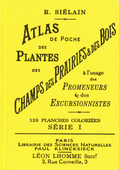 Atlas de poche des plantes des champs des prairies et des bois à l’usage des promeneurs et des excursionnistes. Série I.