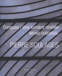 Pierre Soulages, Conques, une lumière révélée.