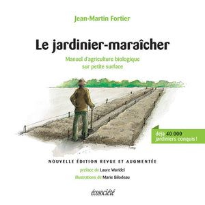 Le jardinier-maraîcher. Manuel d’agriculture biologique sur petite surface.