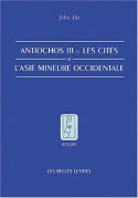 Antiochos III et les cités de l'Asie Mineure occidentale.