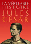La Véritable histoire de Jules César.