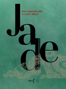 Jade. Des empereurs à l'Art Déco.