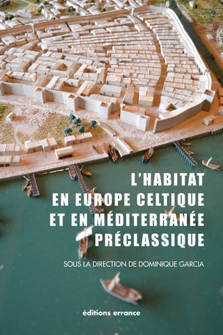 L'habitat en Europe celtique et en Méditerranée préclassique. Domaines urbains.