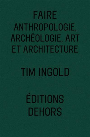 Faire anthropologie, archéologie, art et architecture.