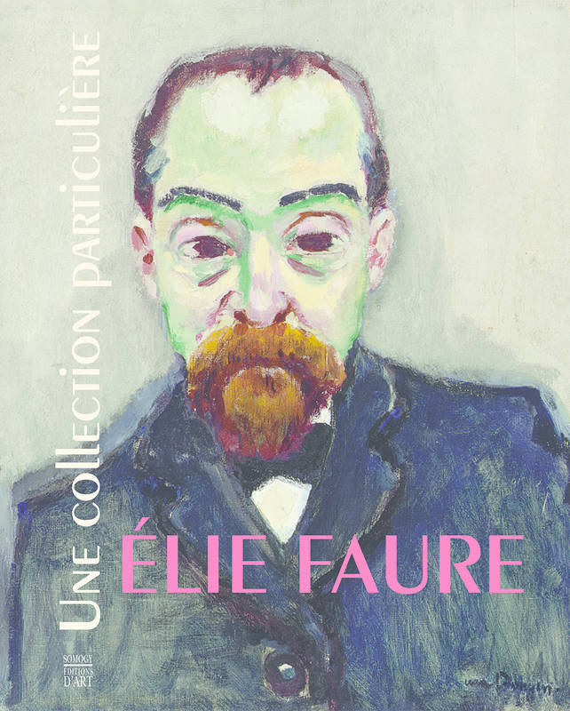 Elie Faure. Une collection particulière.