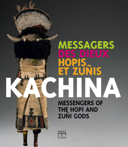 Kachina. Messagers des dieux Hopis et Zunis. Messengers of the Hopi and Zuni gods.