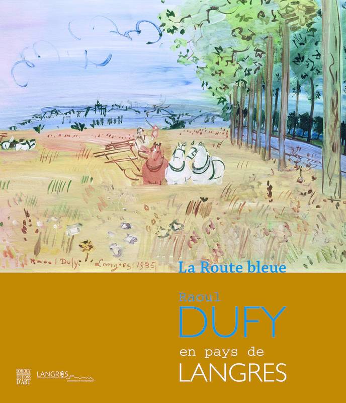 The Blue Route. Raoul Dufy in the Langres region.