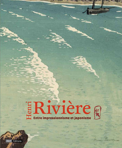 Henri Rivière. Entre impressionnisme et japonisme.