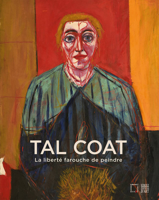 Tal Coat. La liberté farouche de peindre.