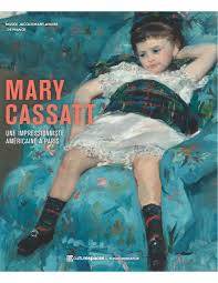 Mary Cassatt. Une impressionniste américaine à Paris.