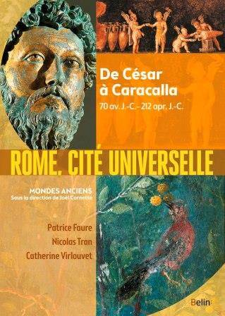 Rome, cité universelle. De César à Caracalla 70 av. J-C. - 212 apr. J.-C.