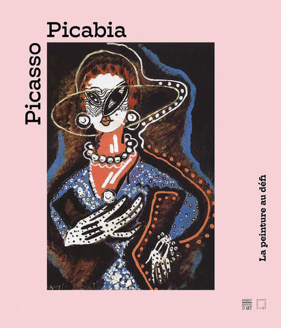 Picasso Picabia. La peinture au défi.