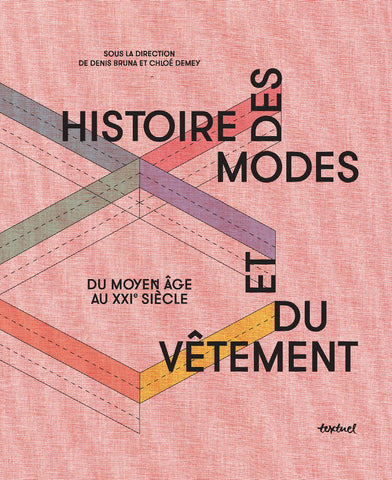 Histoire des modes et du vêtement. Du Moyen âge au XXIe siècle.