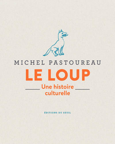 Le Loup. Une histoire culturelle.