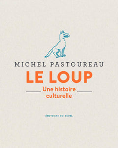 Le Loup. Une histoire culturelle.