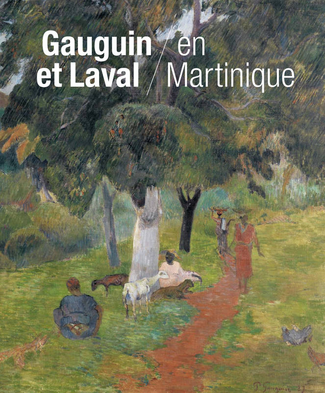 Gauguin et Laval en Martinique.