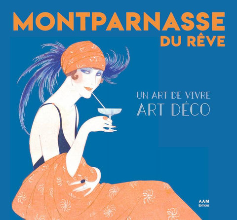 Montparnasse du rêve. Un art de vivre Art Déco.