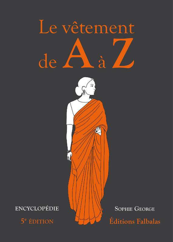 Le Vêtement de A à Z. Encyclopédie thématique de la mode et du textile. 5e édition.