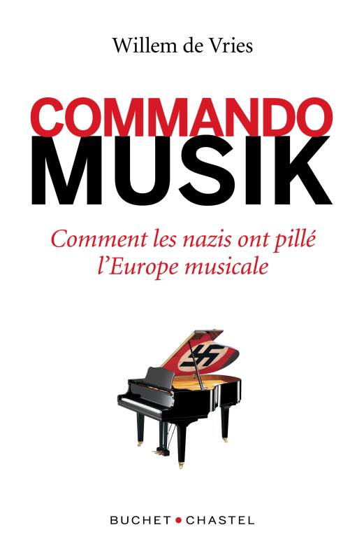 Commando Musik. Comment les nazis ont spolié l'Europe musicale.