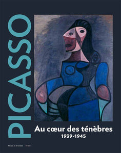 Picasso. Au cœur des ténèbres. 1939-1945.