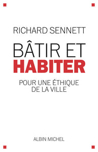 Bâtir et habiter. Pour une éthique de la ville.