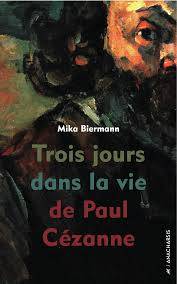 Trois jours dans la vie de Paul Cézanne.