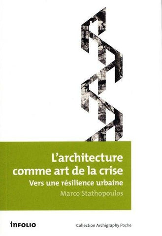 L'Architecture comme art de la crise. Vers une résilience urbaine.