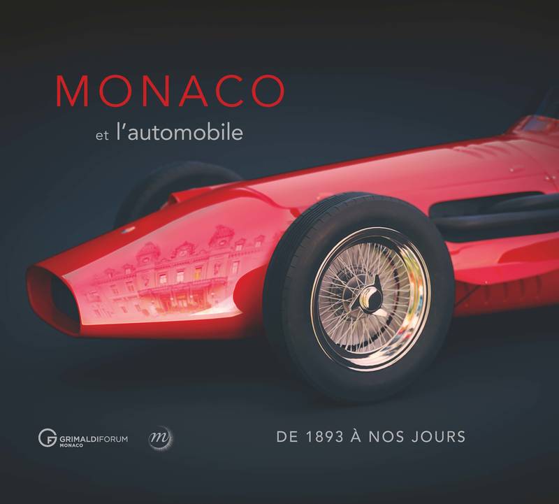 Monaco et l'automobile. De 1897 à nos jours.