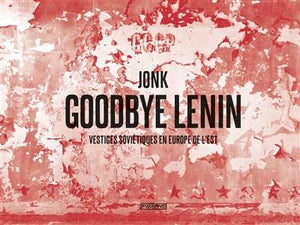 Goodbye Lenin. Vestiges soviétiques en Europe de l'Est.