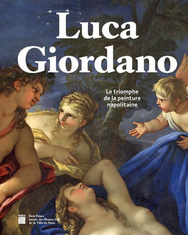 Luca Giordano. Le triomphe de la peinture napolitaine.