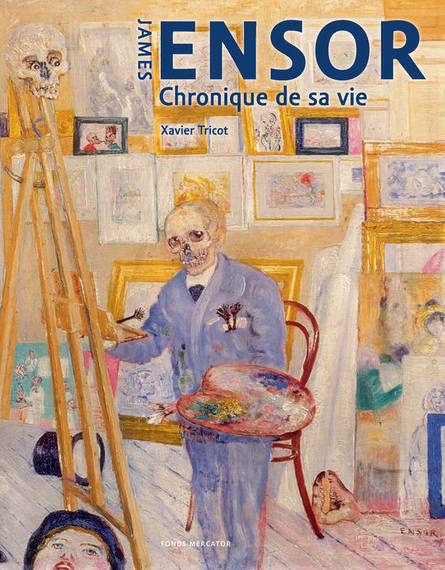 James Ensor. Chronique de sa vie, 1860-1949.