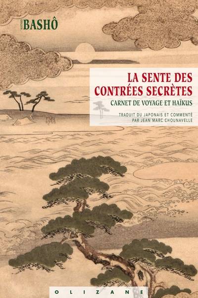 La sente des contrées secrètes. Carnet de voyage et haïkus.