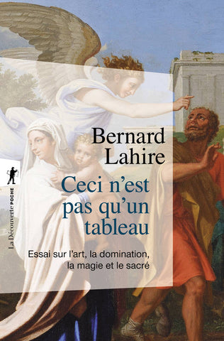 Ceci n'est pas qu'un tableau. Essai sur l'art, la domination, la magie et le sacré.