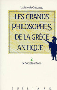 Les grands philosophes de la grèce antique. tome 2. De Socrate à Plotin.