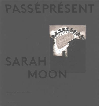 Sarah Moon. PasséPrésent.