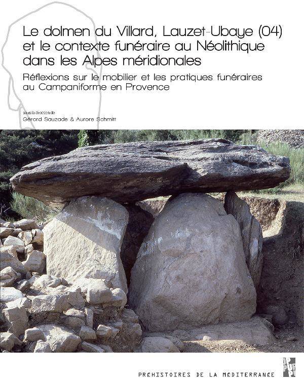 Le dolmen du Villard, Lauzet-Ubaye (04) et le contexte funéraire au Néolithique dans les Alpes méridionales. Réflexions sur le mobilier et les pratiques funéraires au Campaniforme en Provence.