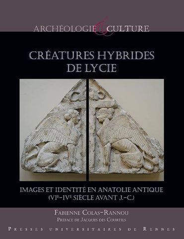 Créatures hybrides de Lycie. Images et identité en Anatolie antique (VIe-IVe siècle avant J.-C.).