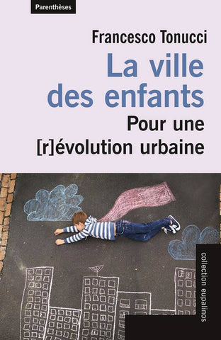 La Ville des enfants. Pour une [r]évolution urbaine.