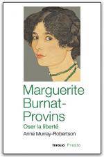 Marguerite Burnat-Provins. Oser la liberté.