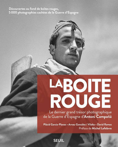 La Boite rouge. Le dernier grand trésor photographique de la Guerre d'Espagne d'Antoni Campanà.