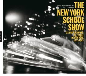 The New-York School Show. Les photographes de l'école de New York 1935-1965.