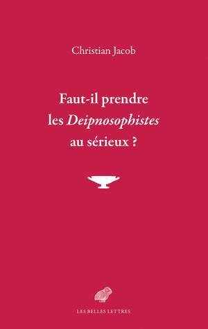 Faut-il prendre les Deipnosophistes au sérieux?