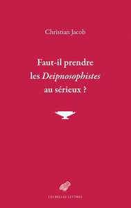 Faut-il prendre les Deipnosophistes au sérieux?