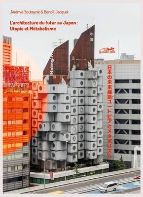 L'Architecture du futur au Japon: Utopie et Métabolisme