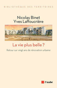 La Vie plus belle? Retour sur vingt ans de rénovation urbaine.