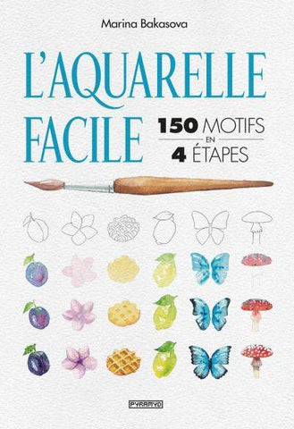 L’aquarelle facile. 150 motifs en 4 étapes.