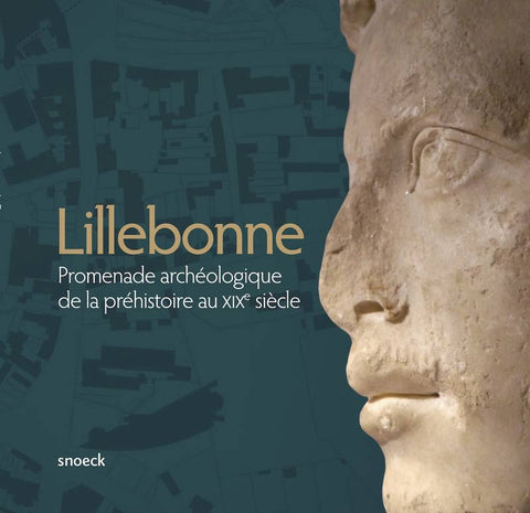 Lillebonne. Promenade archéologique de la préhistoire au XIXe siècle.