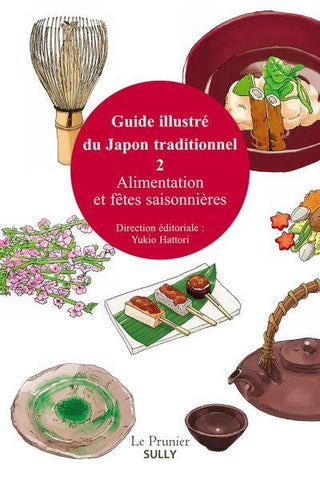 Guide illustré du Japon traditionnel 2. Alimentation et fêtes saisonnières.