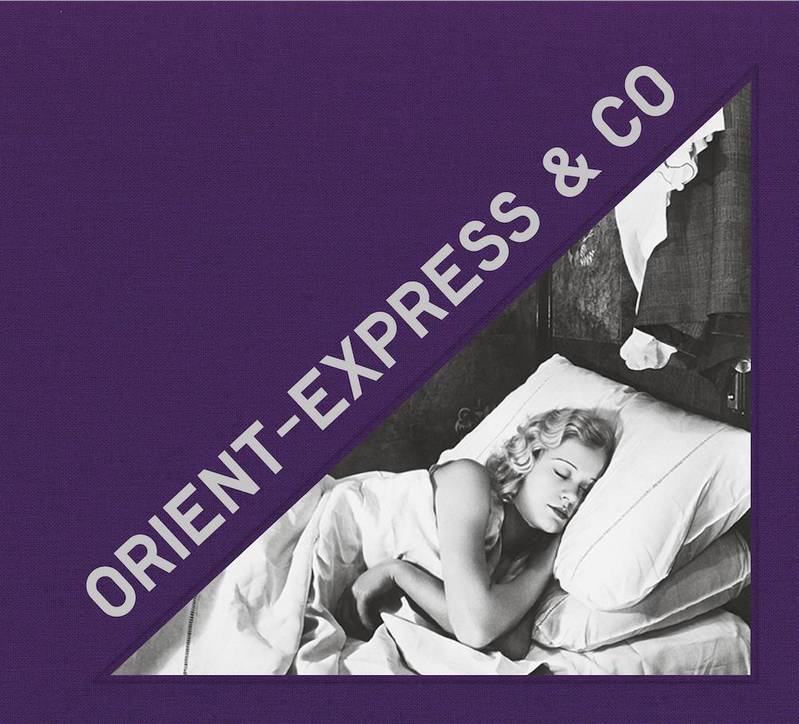 Orient Express et Co. Archives photographiques inédites d'un train mythique.