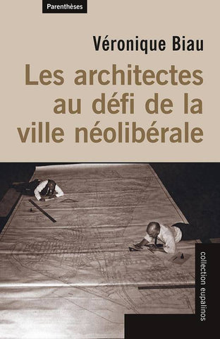 Les Architectes au défi de la ville néolibérale.